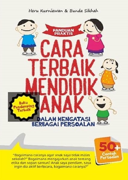 Panduan Praktis Cara Terbaik  Mendidik Anak Dalam Mengatasi Berbagai Persoalan